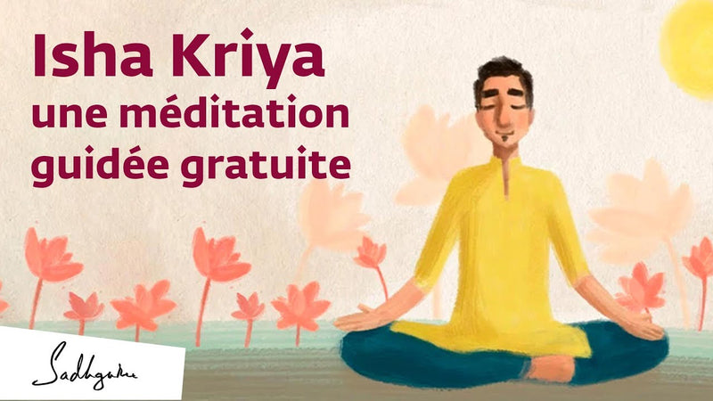 Méditation guidée Isha Kriya
