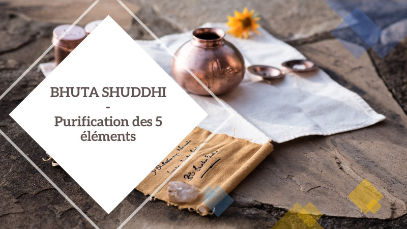 Bhuta Shuddhi - Purification des 5 éléments - Dimanche 17 Septembre